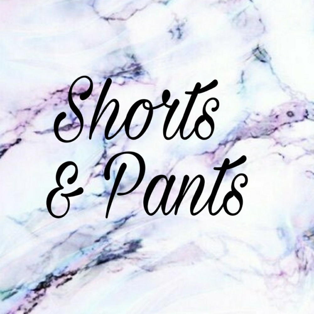 Shorts and Pants